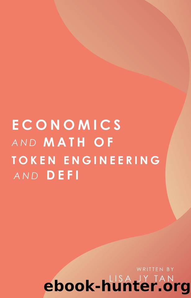 Economics and Math of Token Engineering and DeFi : Fundamentals of Token Economics by Lisa JY Tan
