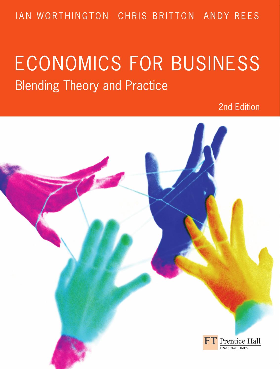 Economics for Business: Blending Theory and Practice by Ian Worthington Chris Britton Andy Rees
