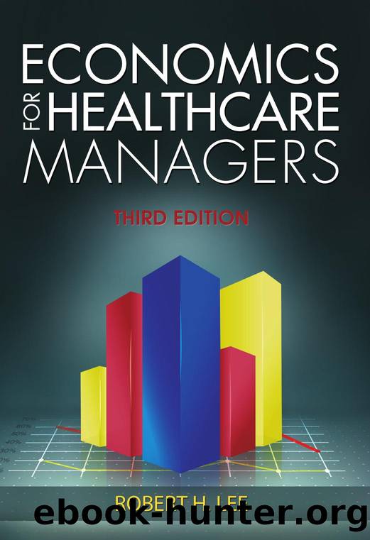 Economics for Healthcare Managers, Third Edition by unknow