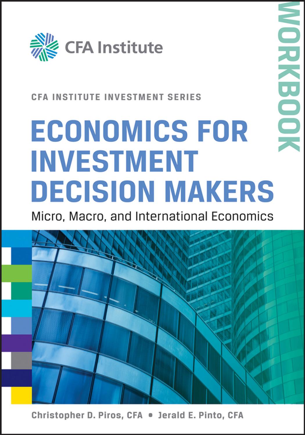 Economics for Investment Decision Makers Workbook by Christopher D. Piros CFA