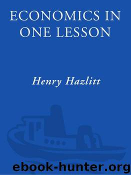 Economics in One Lesson: The Shortest and Surest Way to Understand Basic Economics by Hazlitt Henry
