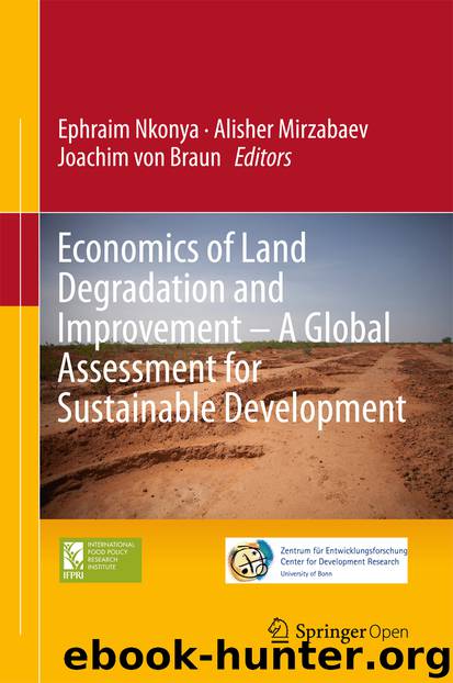 Economics of Land Degradation and Improvement – A Global Assessment for Sustainable Development by Ephraim Nkonya Alisher Mirzabaev & Joachim Braun