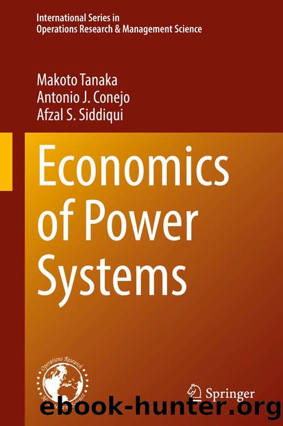 Economics of Power Systems by Makoto Tanaka & Antonio J. Conejo & Afzal S. Siddiqui