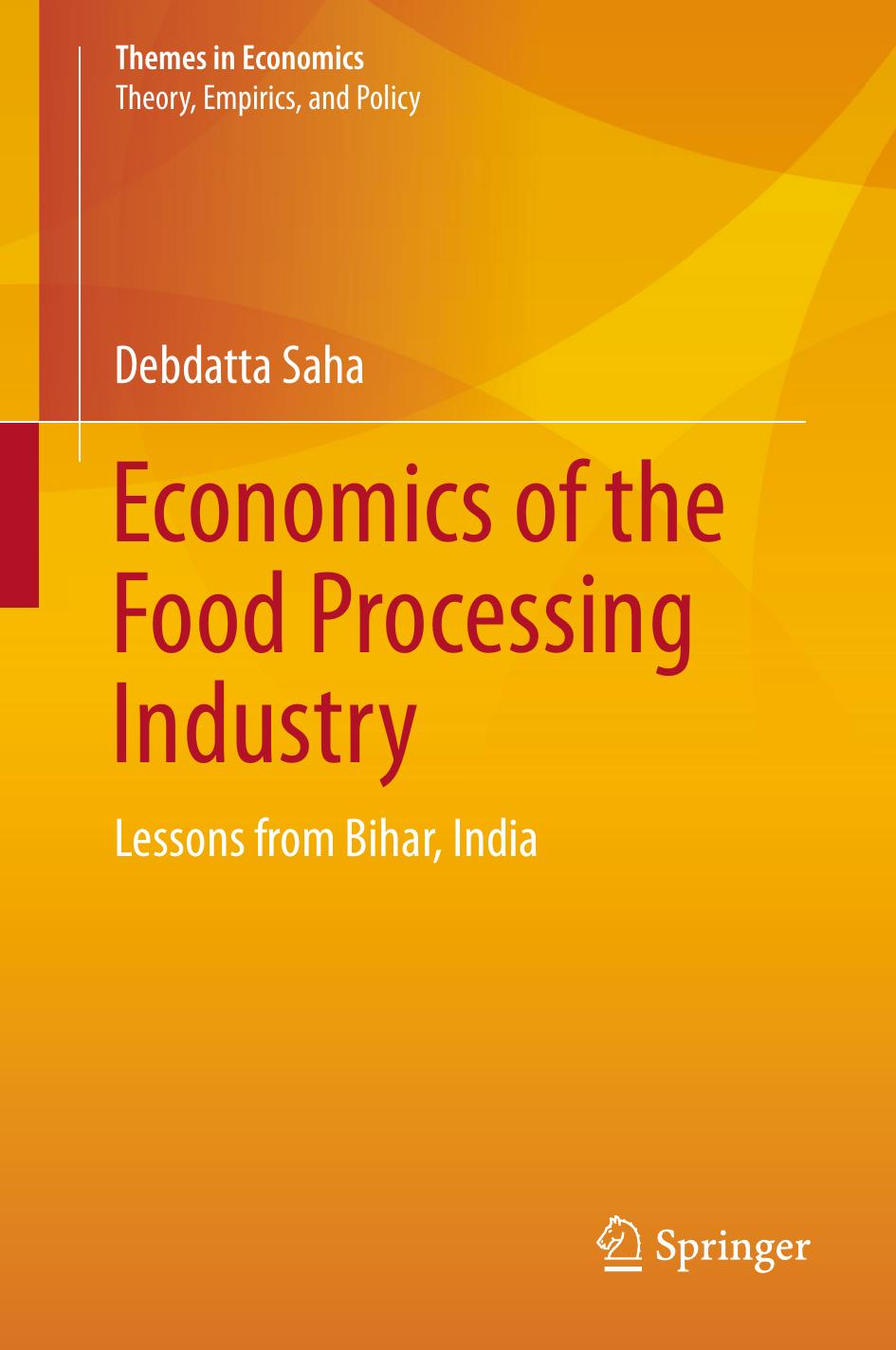 Economics of the Food Processing Industry Lessons from Bihar, India by Debdatta Saha