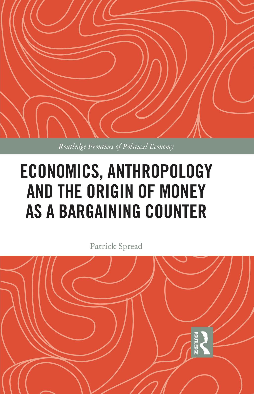 Economics, Anthropology and the Origin of Money as a Bargaining Counter by Patrick Spread