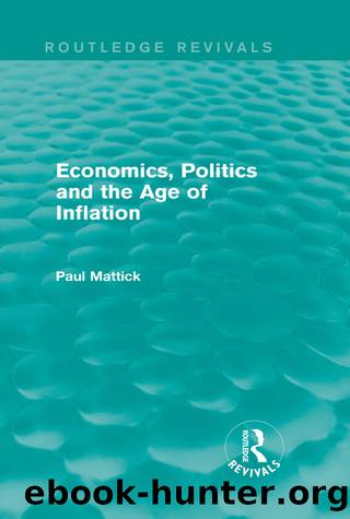 Economics, Politics and the Age of Inflation by Mattick Paul;