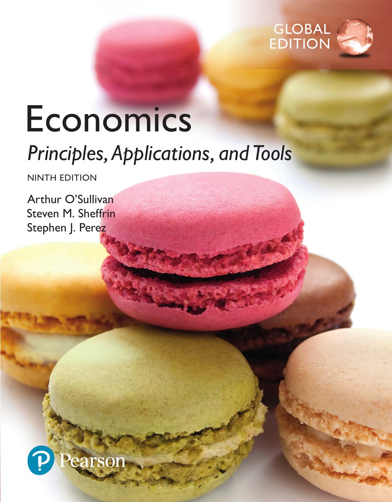 Economics: Principles, Applications, and Tools, Global Edition, 9e by Arthur O'Sullivan & Steven Sheffrin & Stephen Perez
