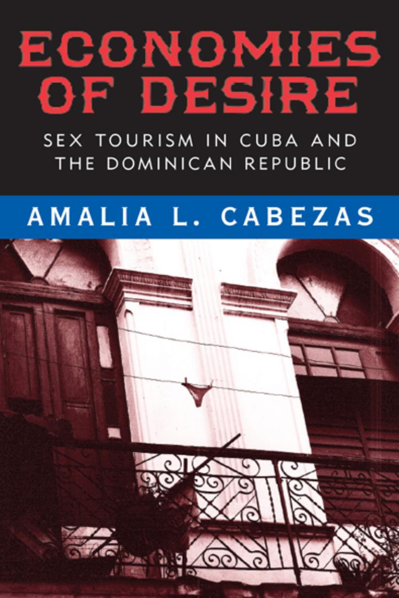 Economies of Desire: Sex and Tourism in Cuba and the Dominican Republic by Amalia Cabezas