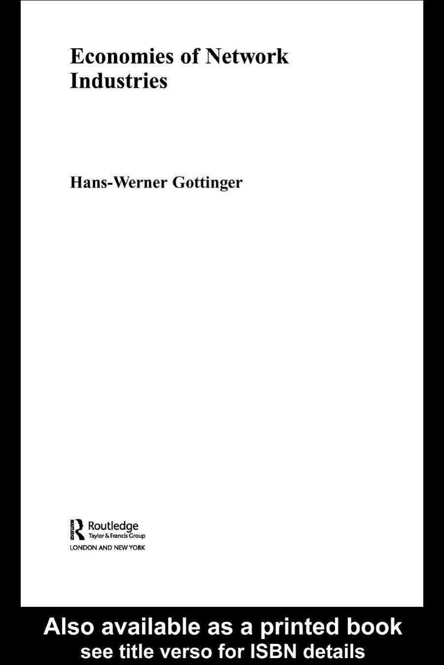 Economies of Network Industries (Routledge Studies in Business Organization Andnetworks) by Hans Gottinger