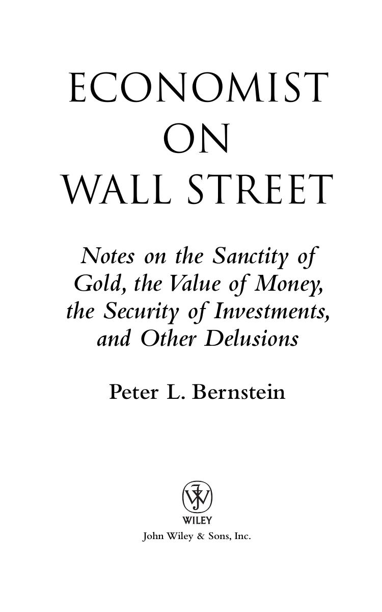Economist on Wall Street (Peter L. Bernstein's Finance Classics): Notes on the Sanctity of Gold, the Value of Money, the Security of Investments, and Other Delusions by Peter L. Bernstein Arthur Levitt Jr