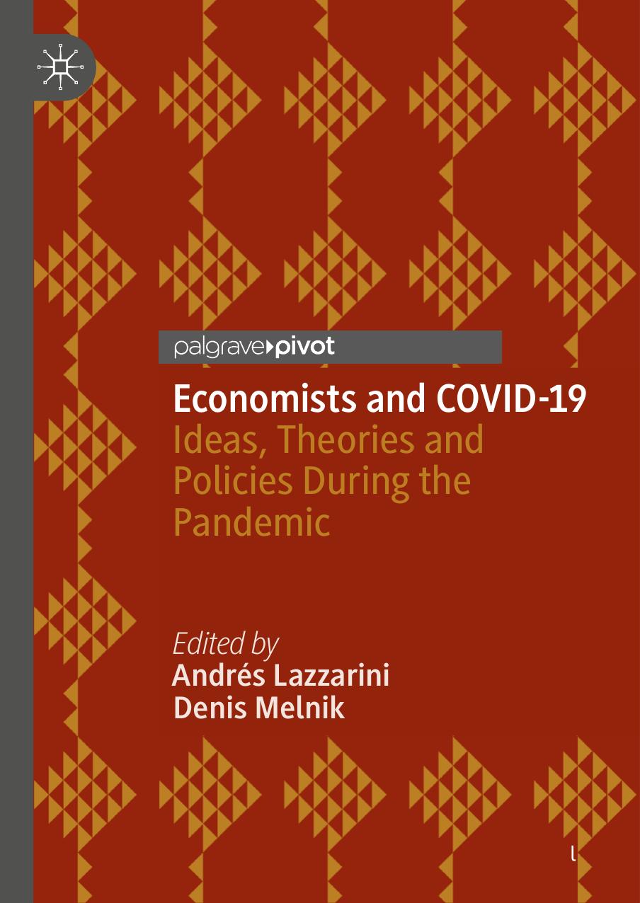 Economists and COVID-19: Ideas, Theories and Policies During the Pandemic by Andrés Lazzarini Denis Melnik