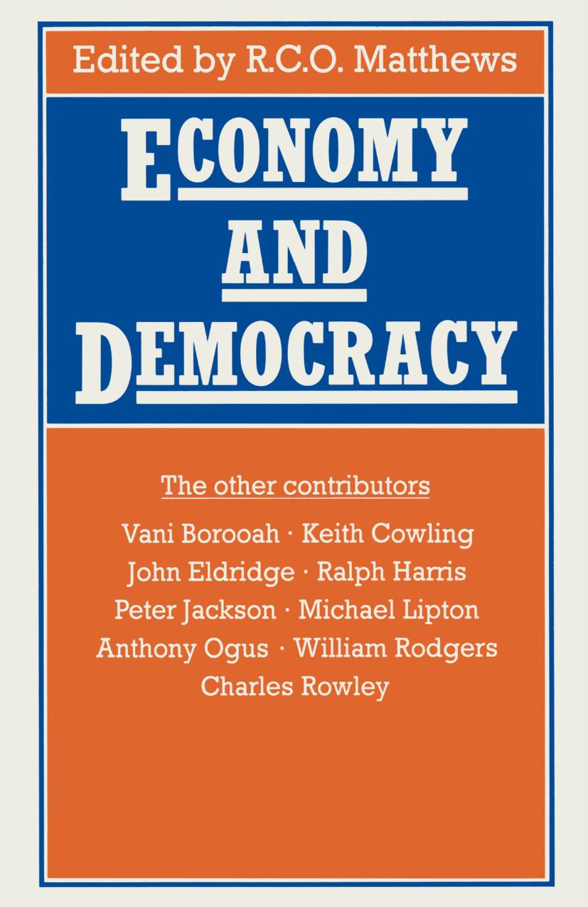 Economy and Democracy: Proceedings of Section F (Economics) of the British Association for the Advancement of Science, Norwich 1984 by R. C. O. Matthews (eds.)