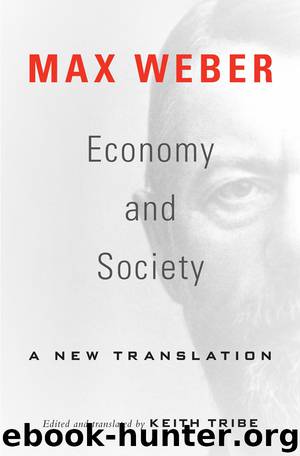 Economy and Society: A New Translation by Max Weber & Keith Tribe & Max Weber & Keith Tribe