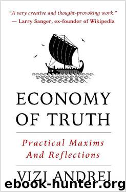 Economy of Truth: Practical Maxims and Reflections by Vizi Andrei