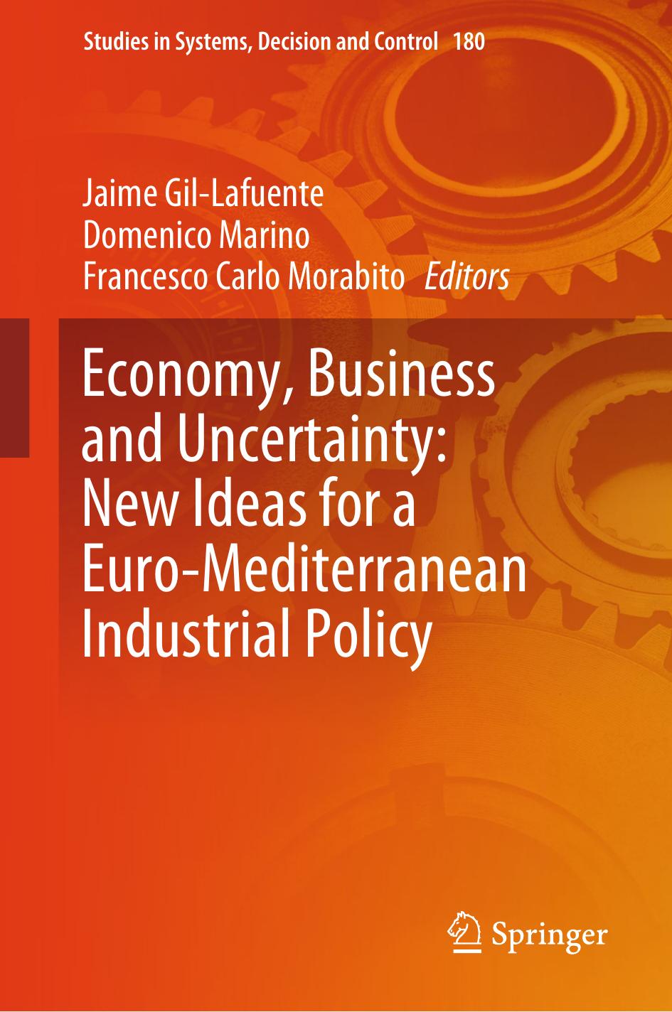 Economy, Business and Uncertainty: New Ideas for a Euro-Mediterranean Industrial Policy by Jaime Gil-Lafuente Domenico Marino Francesco Carlo Morabito