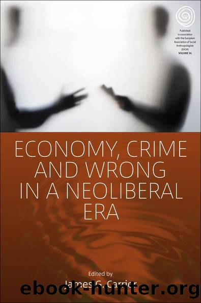 Economy, Crime, and Wrong in a Neoliberal Era by James G. Carrier