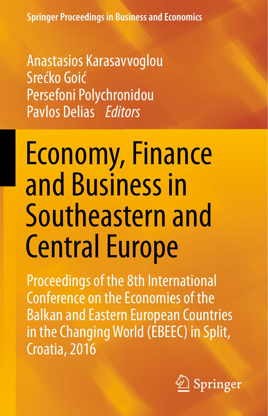 Economy, Finance and Business in Southeastern and Central Europe by Anastasios Karasavvoglou Srećko Goić Persefoni Polychronidou Pavlos Delias