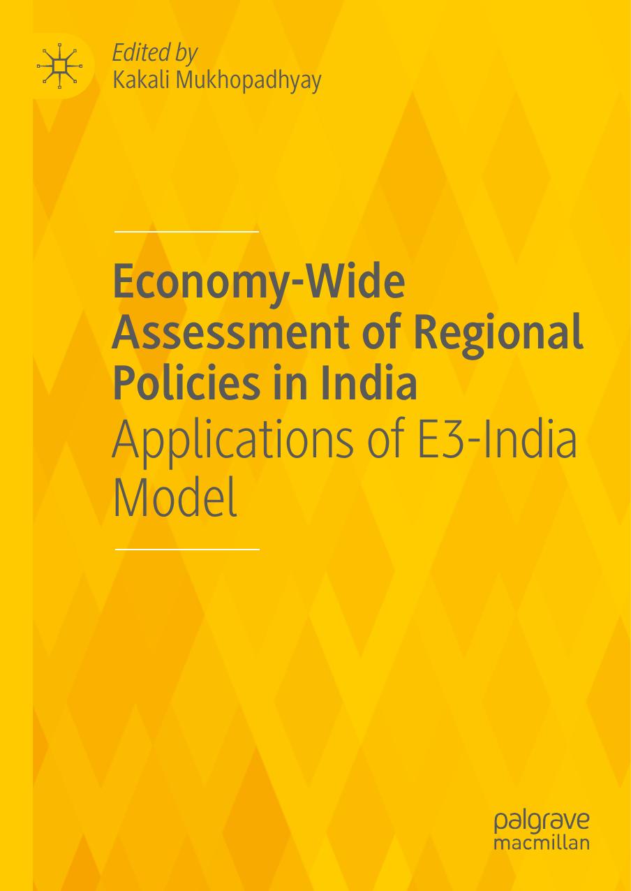 Economy-Wide Assessment of Regional Policies in India: Applications of E3-India Model by Kakali Mukhopadhyay (editor)