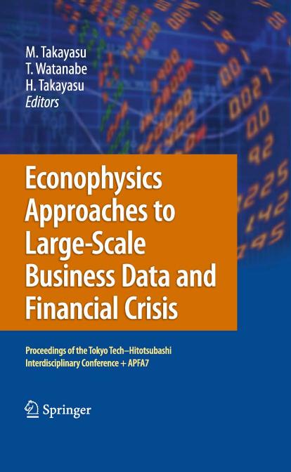 Econophysics Approaches to Large-Scale Business Data and Financial Crisis by Tobias Preis H. Eugene Stanley (auth.) Misako Takayasu Tsutomu Watanabe Hideki Takayasu (eds.)