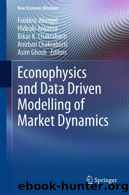 Econophysics and Data Driven Modelling of Market Dynamics by Frédéric Abergel Hideaki Aoyama Bikas K. Chakrabarti Anirban Chakraborti & Asim Ghosh
