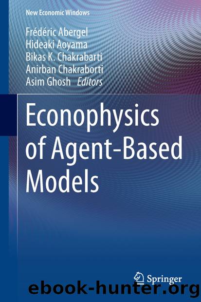 Econophysics of Agent-Based Models by Frédéric Abergel Hideaki Aoyama Bikas K. Chakrabarti Anirban Chakraborti & Asim Ghosh