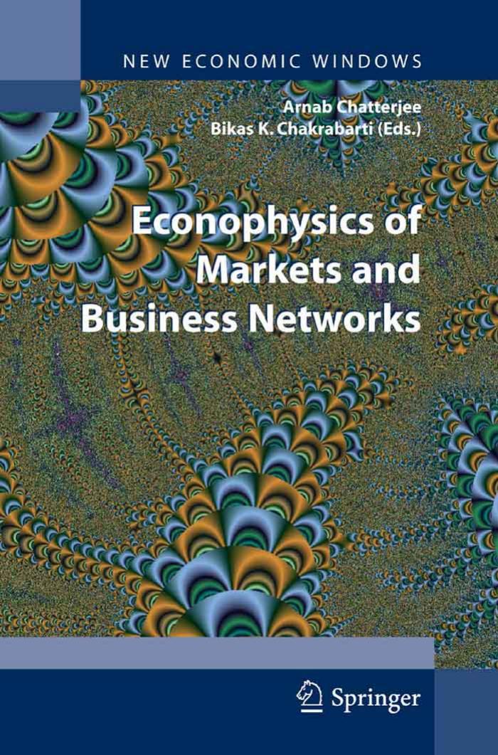 Econophysics of Markets and Business Networks (New Economic Windows) by Arnab Chatterjee Bikas K. Chakrabarti