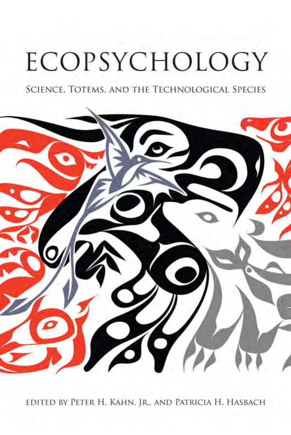 Ecopsychology: Science, Totems, and the Technological Species by Edited by Peter H. Kahn Jr. & Patricia H. Hasbach