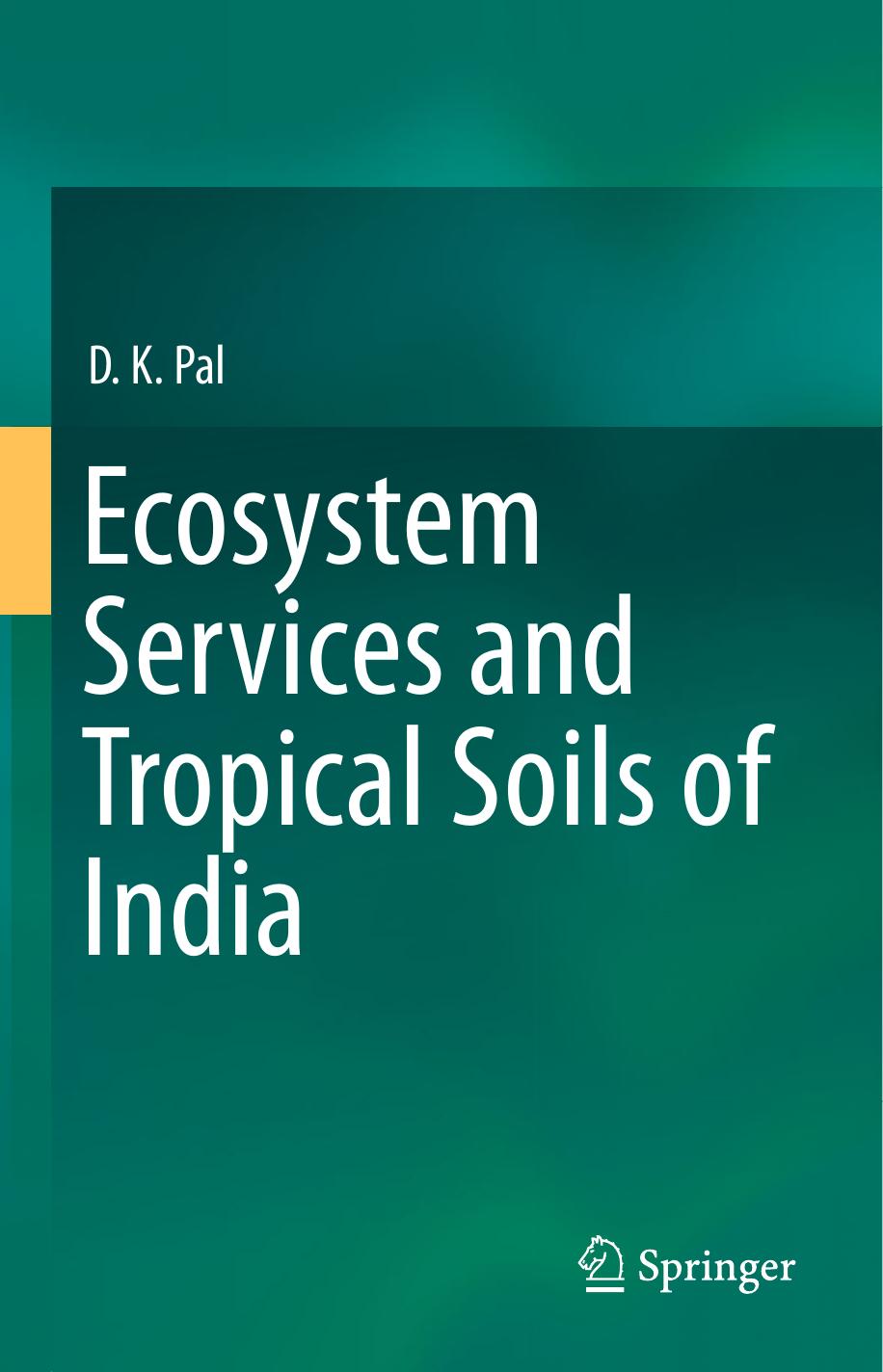 Ecosystem Services and Tropical Soils of India by D.K. Pal