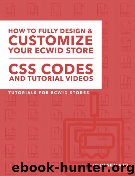 Ecwid CSS Codes & Tutorial: How to Fully Customize Your Ecwid Store by Daniella L