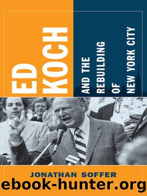 Ed Koch and the Rebuilding of New York City by Jonathan Soffer