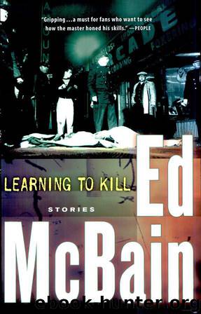 Ed McBain by Learning to Kill: Stories
