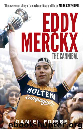 Eddy Merckx: The Cannibal by Friebe Daniel