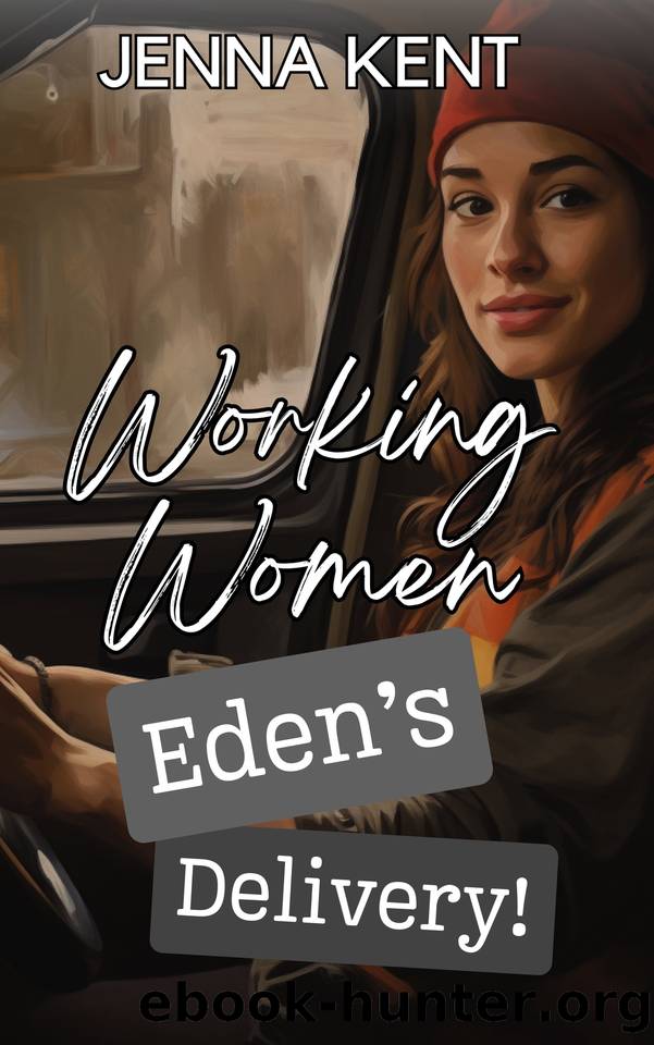 Eden's Delivery: A Blue Collar Lesbian Instalove Romance (Working Women-Women Loving Women Book 1) by Kent Jenna