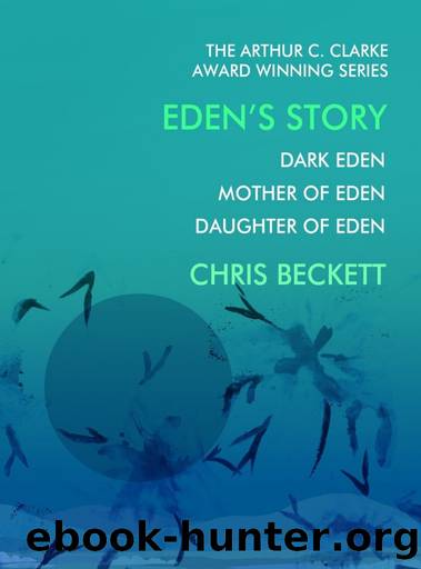 Eden's Story: The Eden Trilogy by Chris Beckett