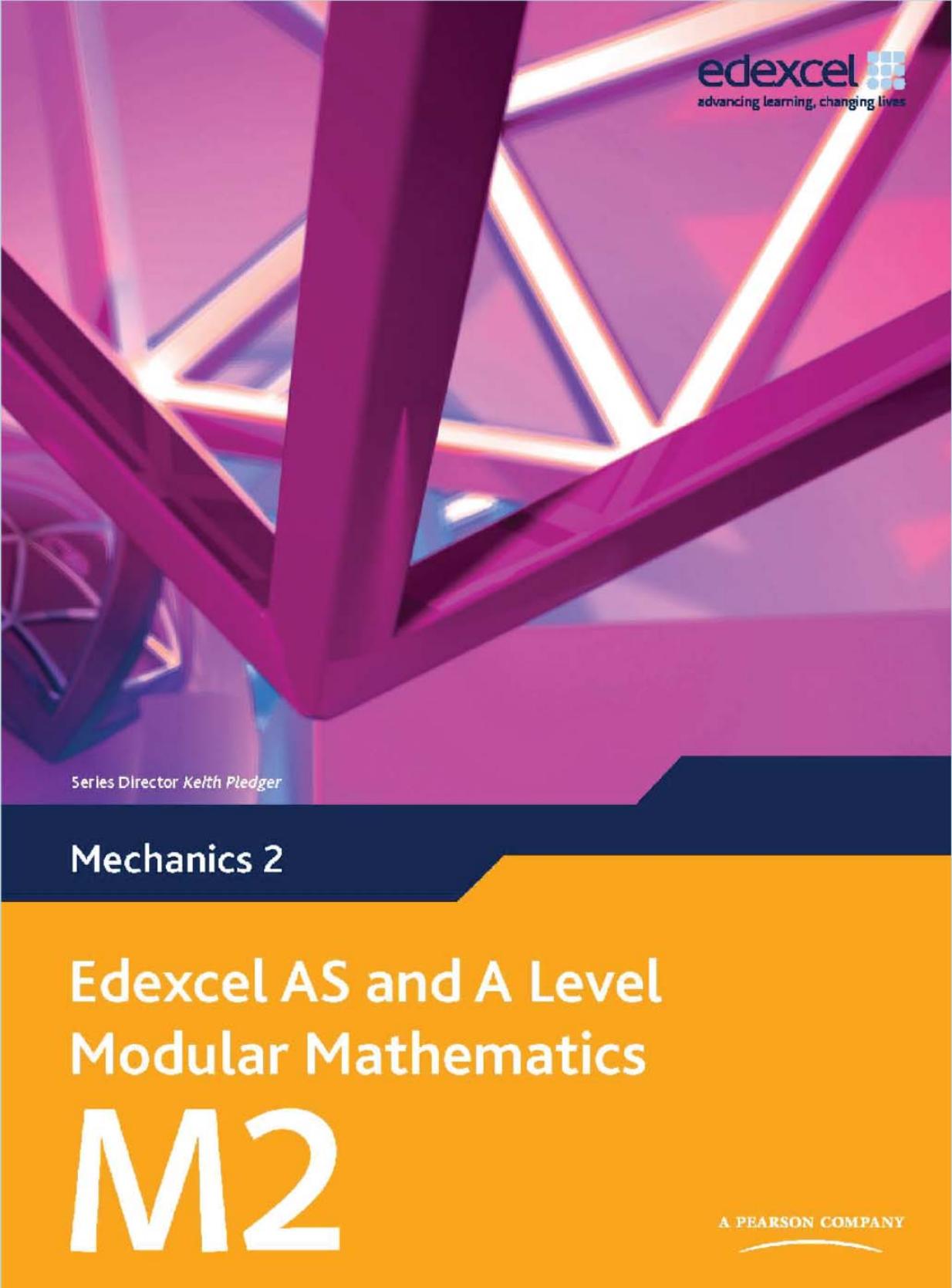 Edexcel AS and A Level Modular Mathematics - Mechanics 2 by Keith Pledger