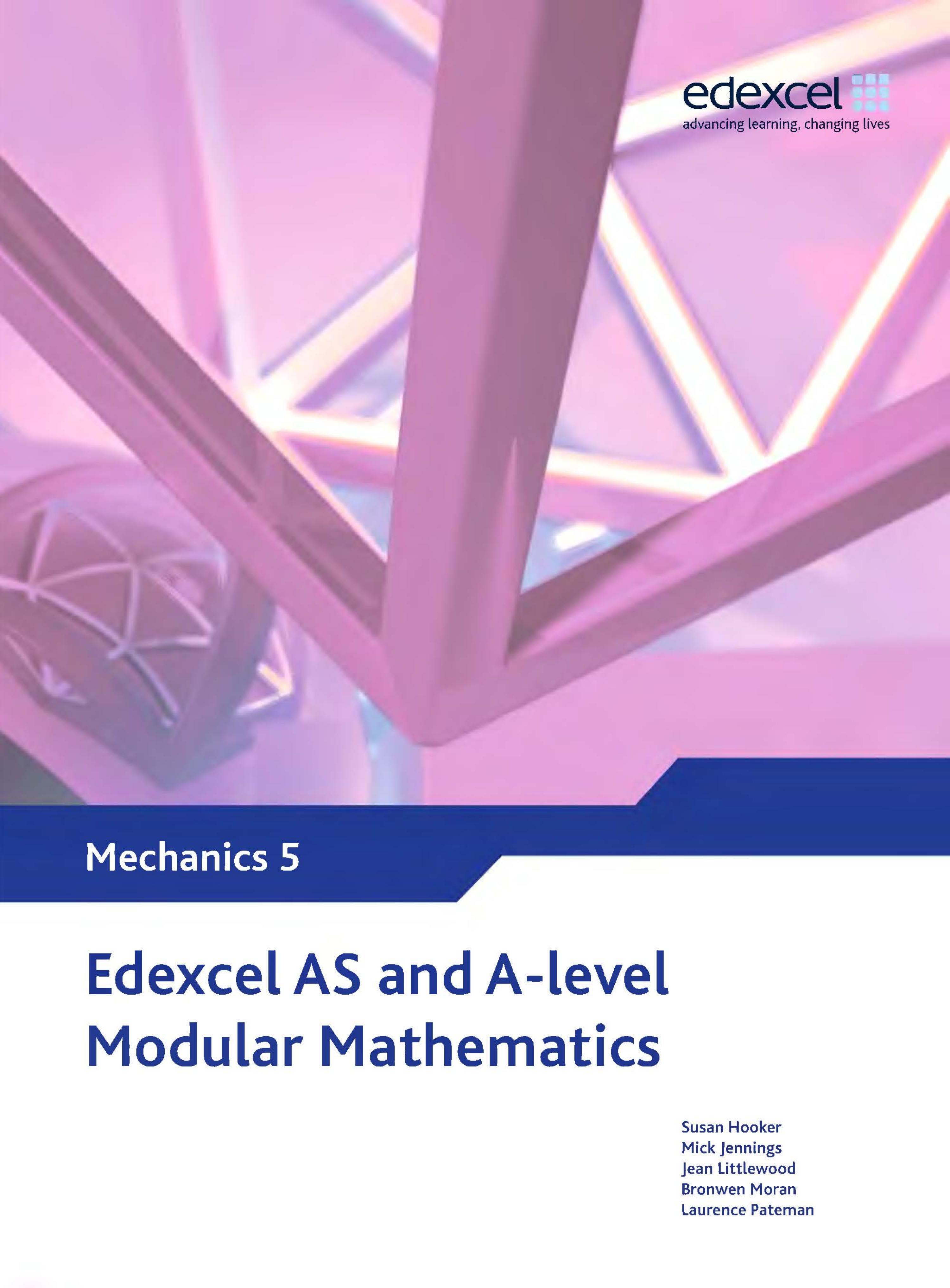 Edexcel AS and A Level Modular Mathematics - Mechanics 5 by Keith Pledger Susan Hooker Michael Jennings Jean Littlewood Bronwen Moran Laurence Pateman