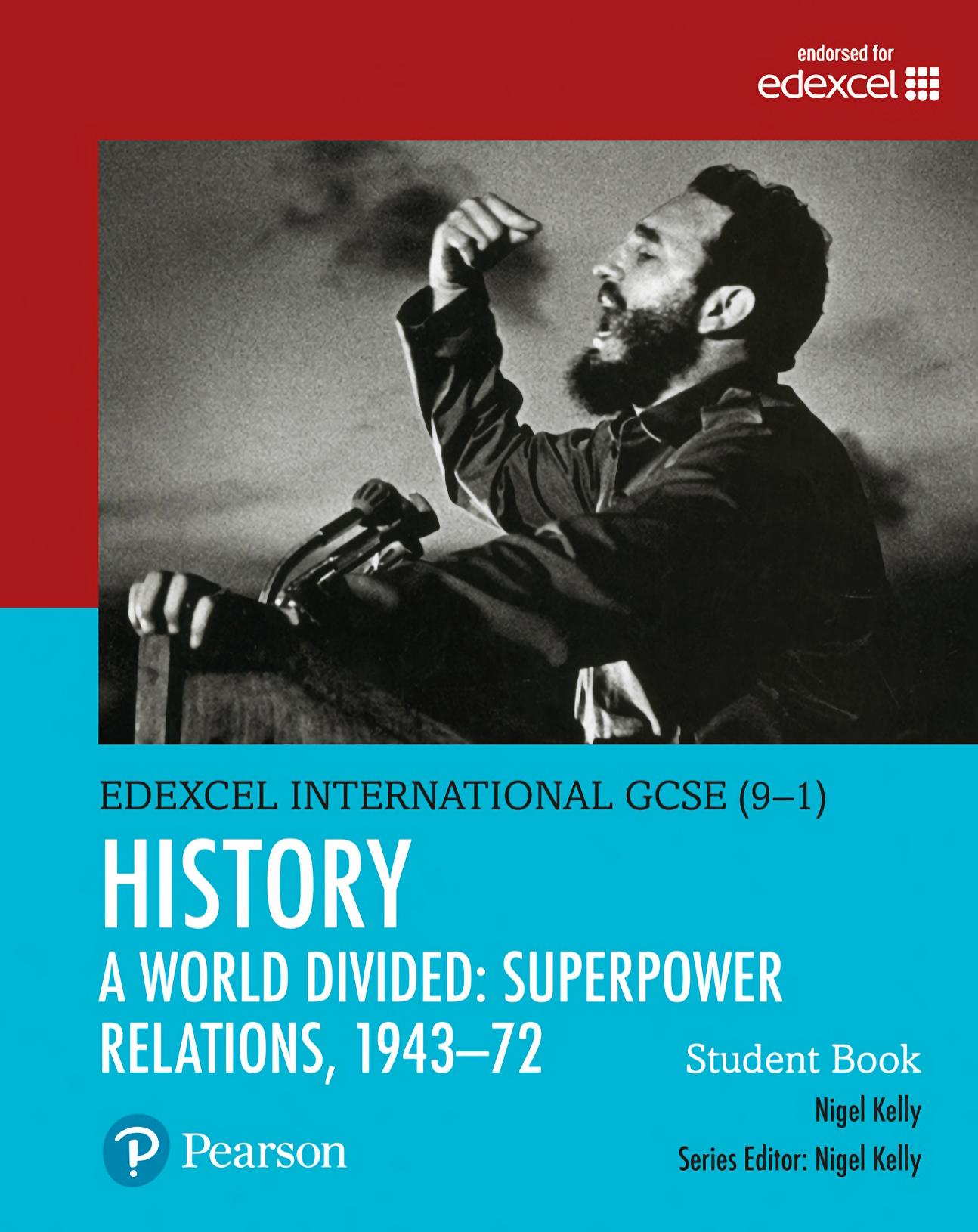 Edexcel International GCSE (9-1) History A World Divided: Superpower Relations, 1943-72 Student Book by Nigel Kelly