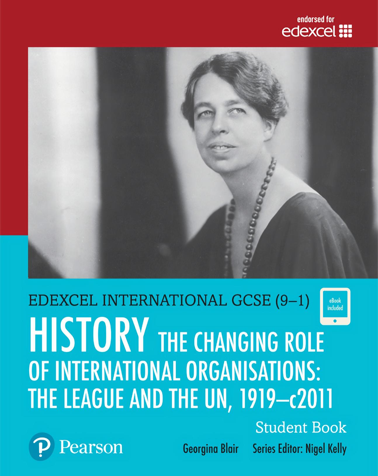 Edexcel International GCSE (9-1) History The Changing Role of International Organisations: the League and the UN, 1919-2011 Student Book by Georgina Blair