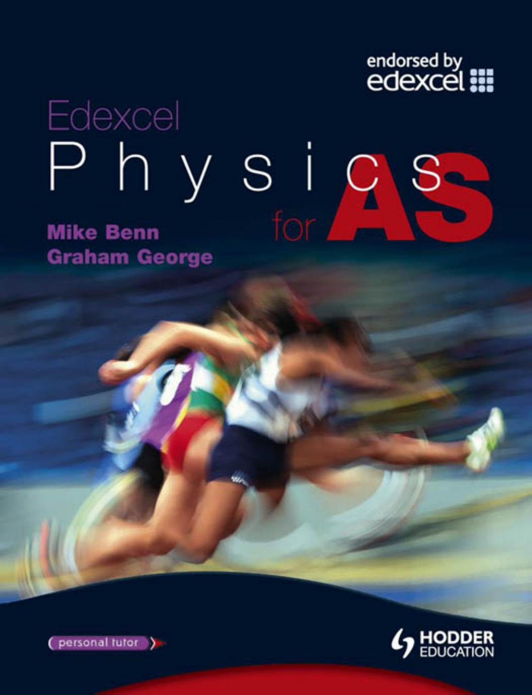 Edexcel physics for AS by George Graham;Benn Mike