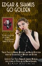 Edgar & Shamus Go Golden: Twelve Tales of Murder, Mystery, and Master Detection from the Golden Age of Mystery and Beyond (2022) by Gay Toltl Kinman; Andrew McAleer (Eds)