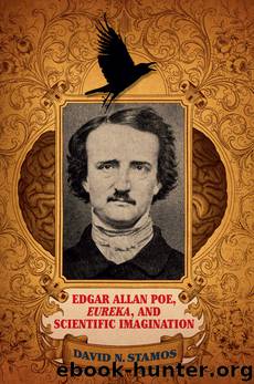 Edgar Allan Poe, Eureka, and Scientific Imagination by Stamos David N