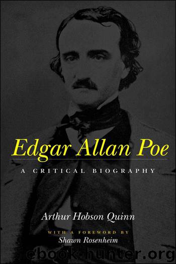 Edgar Allan Poe: A Critical Biography by Arthur Hobson Quinn & Shawn Rosenheim