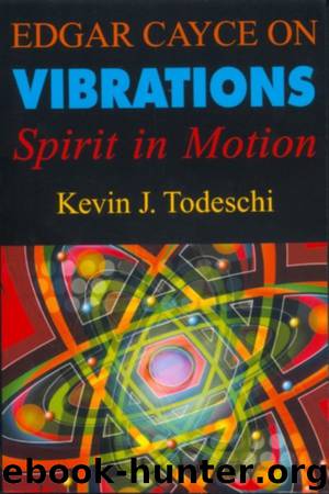 Edgar Cayce on Vibrations by Todeschi Kevin J