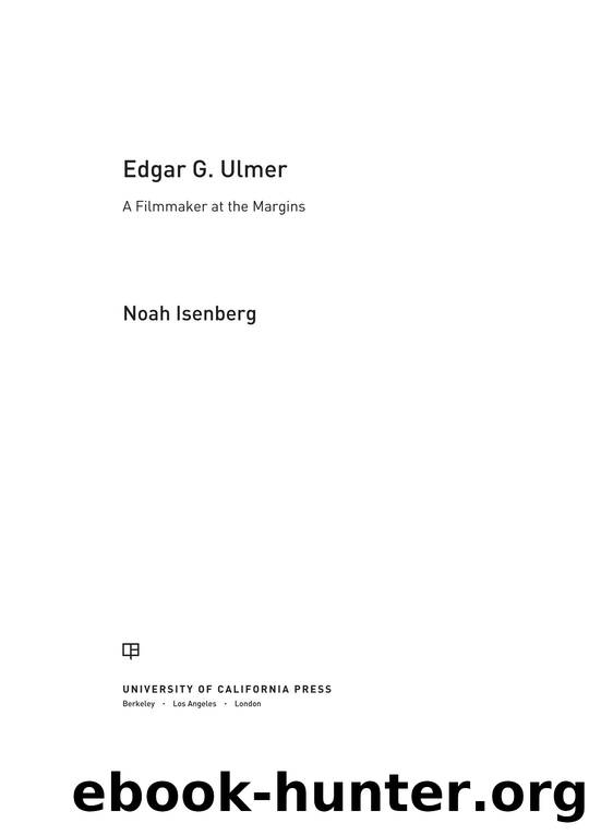 Edgar G. Ulmer: A Filmmaker at the Margins (Weimar and Now: German Cultural Criticism) by Isenberg Noah
