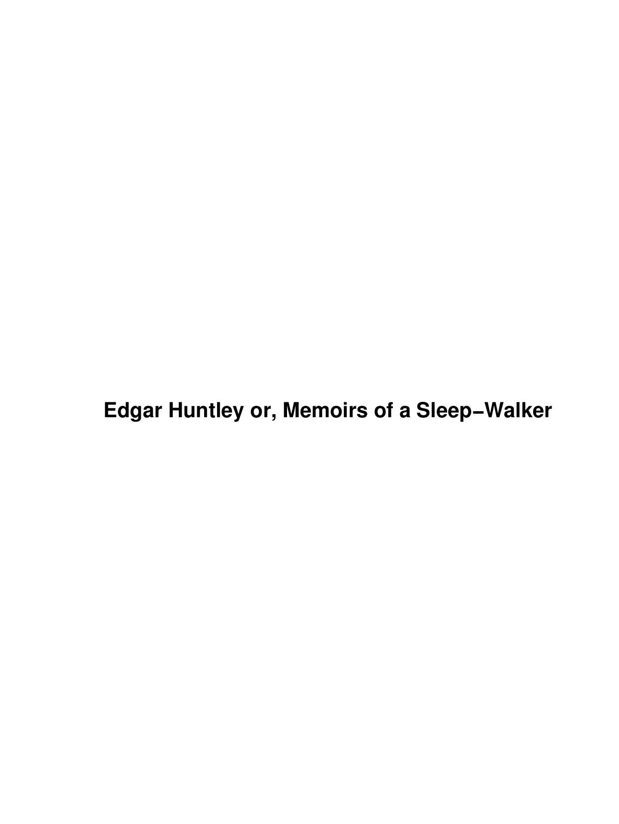 Edgar Huntley or, Memoirs of a Sleep-Walker by Unknown