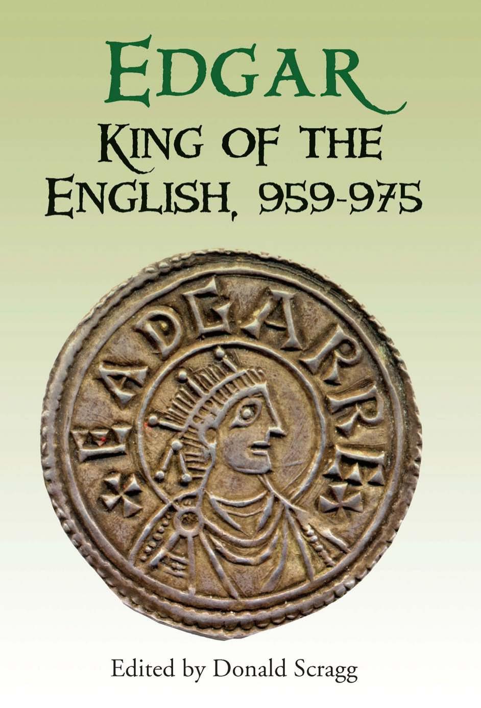 Edgar, King of the English 959-975: New Interpretations by Donald Scragg