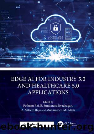 Edge AI for Industry 5.0 and Healthcare 5.0 Applications by Pethuru Raj & B. Sundaravadivazhagan & A. Saleem Raja & Mohammed M. Alani