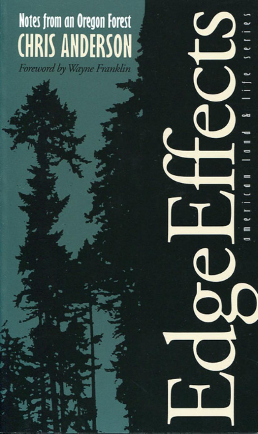 Edge Effects: Notes from an Oregon Forest by Chris Anderson