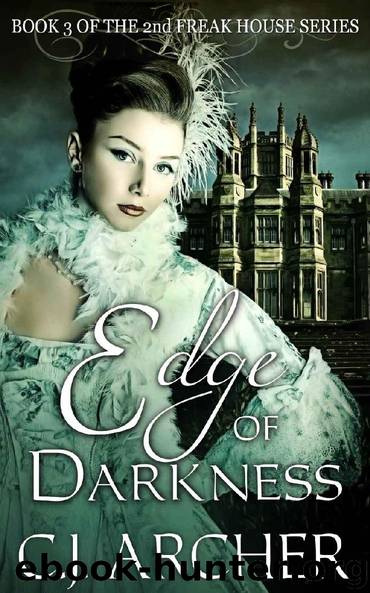 Edge Of Darkness (The 2nd Freak House Trilogy Book 3) by C.J. Archer