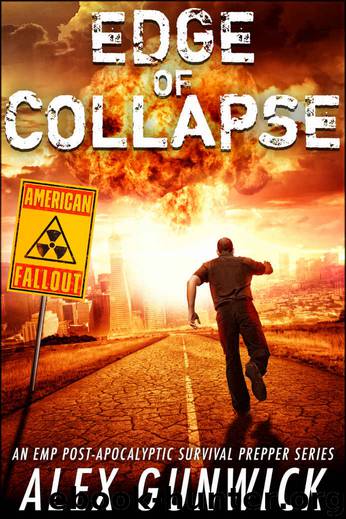 Edge of Collapse: An EMP Post-Apocalyptic Survival Prepper Series (American Fallout Book 1) by Alex Gunwick